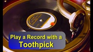 Play a 78 rpm Record with a Toothpick