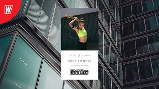 SOFT FITNESS с Шамгуновой Марией | 8 сентября 2020 | Онлайн-тренировки World Class