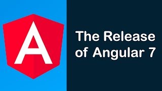 The Release of Angular 7