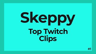 Top Twitch Clips of the Month - #1 | Skeppy