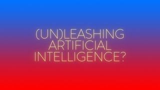 (Un)Leashing Artificial Intelligence?