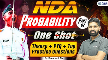 NDA 2025 | Maths PROBABILITY One Shot Theory + PYQ + Top Practice Questions | By Prashant Sir