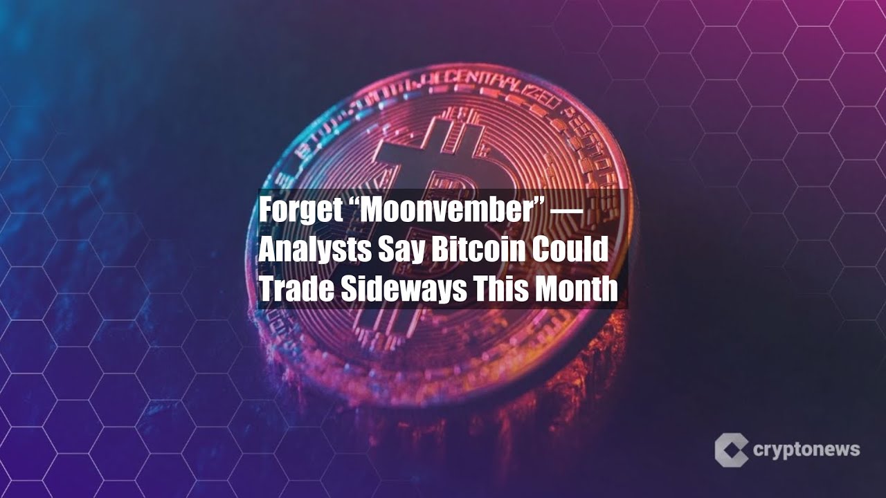 Forget “Moonvember” — Analysts Say Bitcoin Could Trade Sideways - YouTube