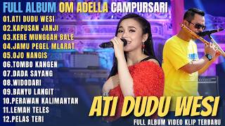 OM ADELLA FULL ALBUM CAMPURSARI TERBARU 2026 || ATI DUDU WESI - KAPUSAN JANJI - KERE MUNGGAH BALE