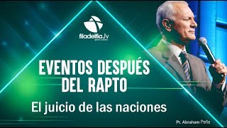 El Juicio De Las Naciones - Abraham Peña - Eventos después del rapto