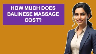 How Much Does Balinese Massage Cost?