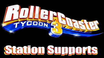 RCT 3 Tutorials - Station Supports