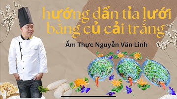 Hướng Dẫn Làm Lưới Bằng Củ Cải Trắng. Trang Trí Cá Hấp Hồng Kông