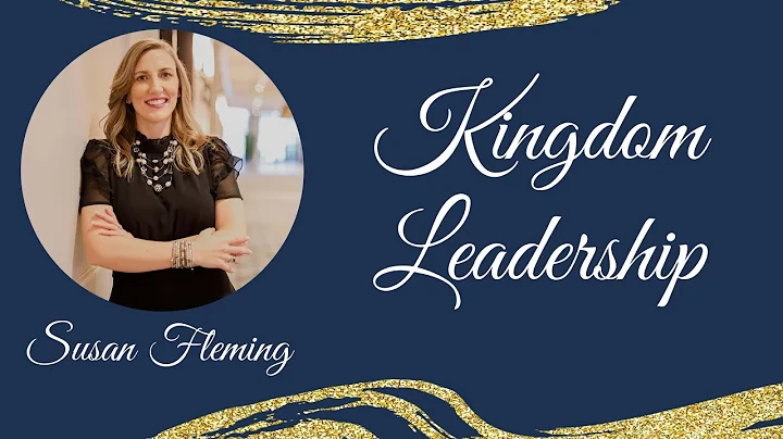 Kingdom Leadership featuring Susan Fleming