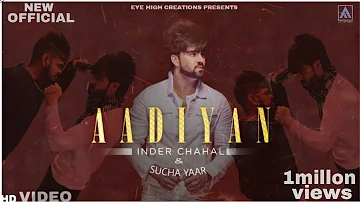 AADIYAN (FULL VIDEO) | INDER CHAHAL & SUCHA YAAR | SUKH-E |RAHUL MEHRA| LATEST PUNJABI SONG 2018