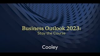 Cooley β Business Outlook 2023: Stay the Course