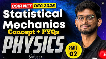 Statistical Mechanics CSIR NET Physics | CSIR NET Physics Dec 2025 | Snehasish Sir