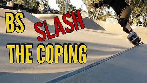 LEARNING TO | BS Coping Slash