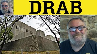🔵 Drab Meaning - Drab Definition - Drab Explanation - Drab Examples - British English Pronunciation