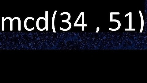 mcd 34 y 51 , maximo comun divisor , mcd(34 , 51) como se halla , ejemplos