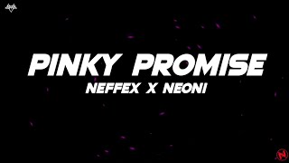 NEFFEX × NEONI - Pinky Promise (Lyrics)