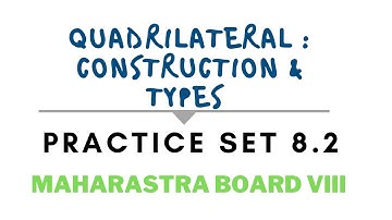 SSC Class 8 | Maths | Quadrilateral : Constructions & Types | Practice Set 8.2