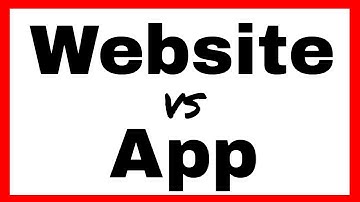Website vs App - Native Apps vs Web Apps