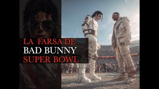 LA FARSA DE BAD BUNNY Y EL SUPER BOWL