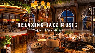 Relaxing Jazz Music at Cozy Coffee Shop Ambience ☕ Soothing Jazz Instrumental Music to Working,Focus
