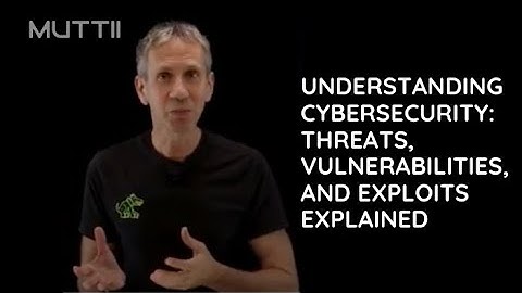Understanding Cybersecurity: Threats, Vulnerabilities, and Exploits Explained