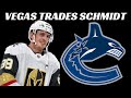 NHL Trade - Vegas Trades Schmidt to Canucks