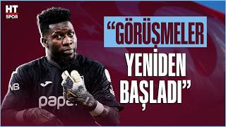 Trabzonspor'da Andre Onana ile görüşmeler yeniden başladı!