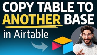 How to Copy an AIRTABLE TABLE to Another Base (Step by Step)