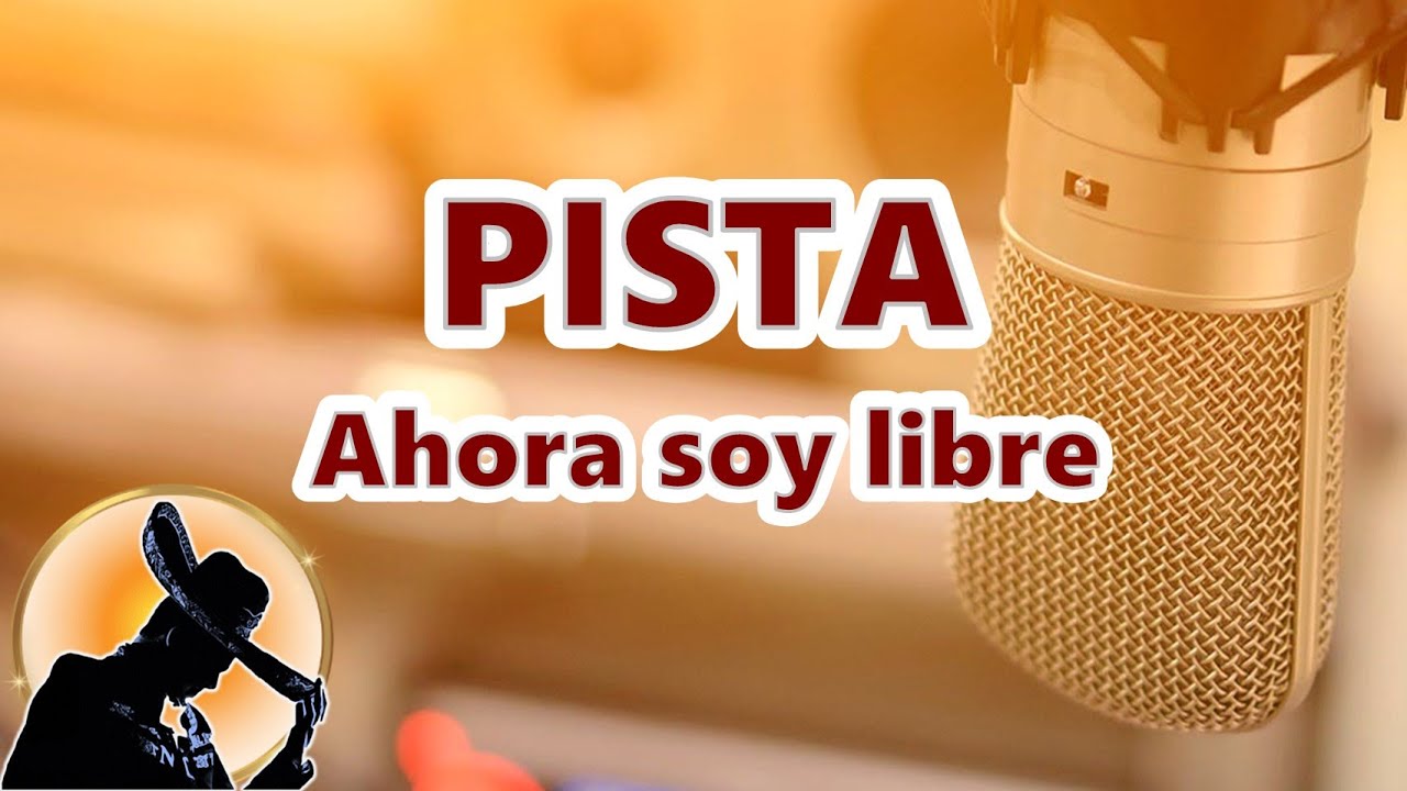 AHORA SOY LIBRE PISTA KARAOKE CON MARIACHI