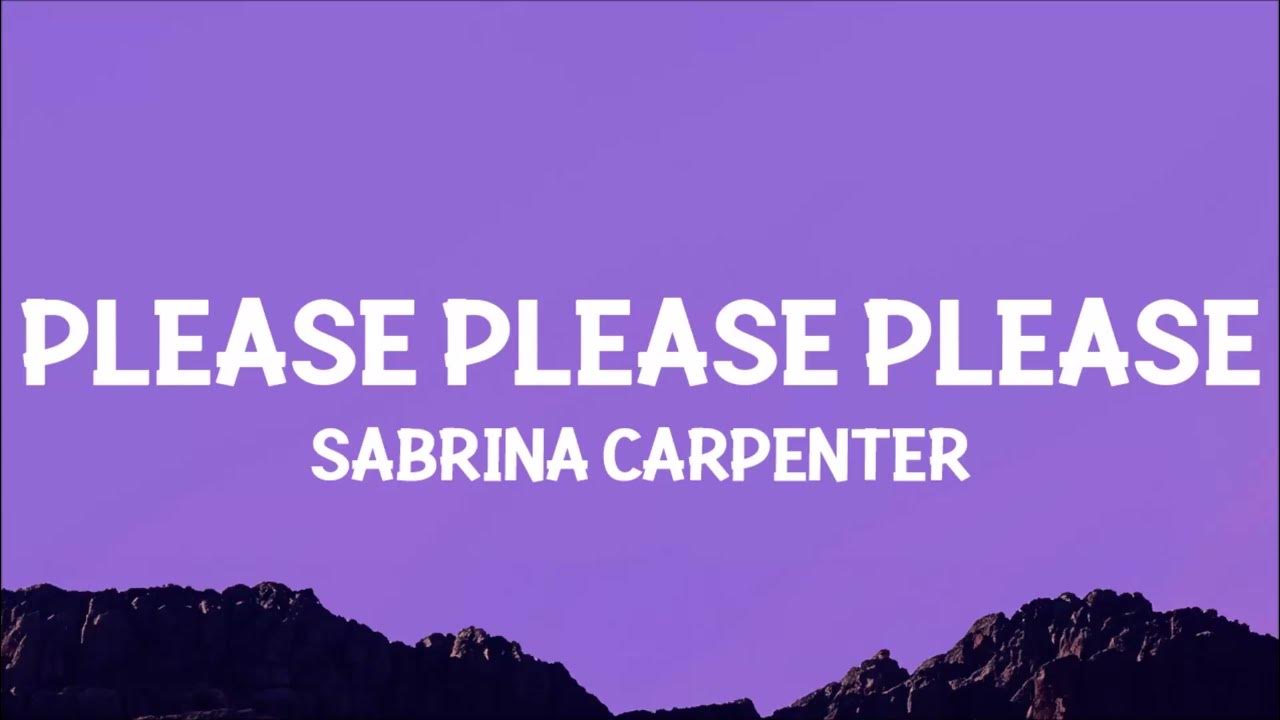 Sabrina Carpenter Please Please Please (Lyrics) YouTube