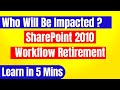 Who Will Be Impacted? SharePoint 2010 Workflow Retirement | Microsoft SharePoint 2010 Workflows
