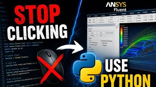 Stop Clicking in ANSYS Fluent! Use Python Instead.