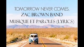 Video thumbnail of "Zac Brown Band-Tomorrow Never Comes (Lyrics)"