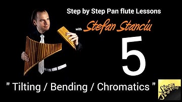 Step by step pan flute lessons - LESSON 5 - Tilting / Bending / Chromatics