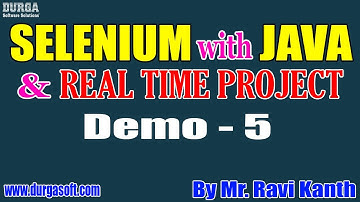 SELENIUM with JAVA tutorials || Demo - 5 || by Mr. Ravi Kanth On 16-04-2021 @6AM IST
