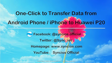 How to Transfer Data from iPhone/Android Phone to Huawei P20/P20 Pro