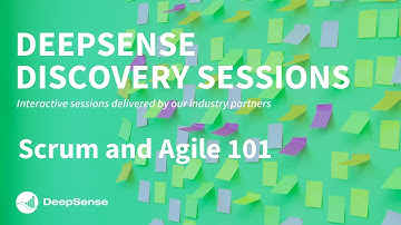 DeepSense Discovery ~ Scrum and Agile 101