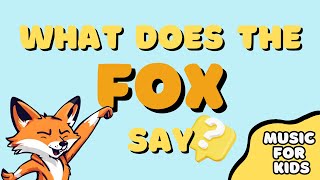 What Does the Fox Say | Music For Kids