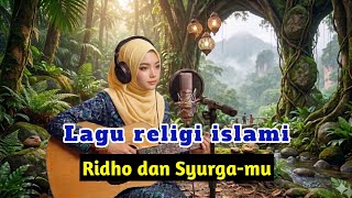 Ridho dan Syurga-mu Lagu religi islami terbaru penyejuk hati