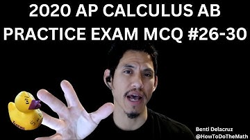 2020 AP Calculus AB Practice Exam Multiple Choice Questions #26-30