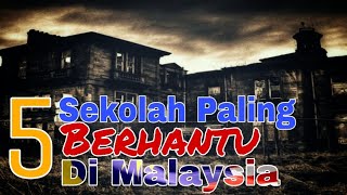 5 Sekolah Paling Berhantu Dimalaysia Yang Menyimpan Pelbagai Kisah Misteri