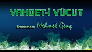 Vahdet-İ Vucud - Mehmet Genç