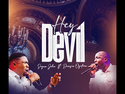 Hey, Devil - Segun John ft. Dunsin Oyekan #dominion #victory #jesus #segunjohn #dunsinoyekan