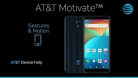 Learn How to use Gestures and Motion on Your AT&T Motivate™ | AT&T Wireless