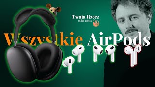 Jakie AirPods kupić? WSZYSTKIE słuchawki Apple w jednym miejscu 🫡