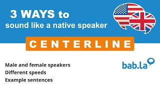 CENTERLINE pronunciation | Improve your language with bab.la
