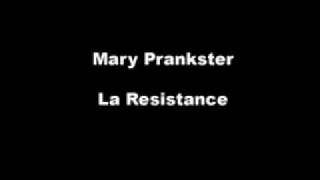 Watch Mary Prankster La Resistance video
