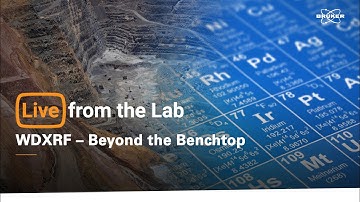Live from the Lab: WDXRF - Beyond the Benchtop