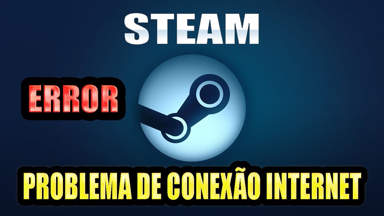 STEAM NÃO ENTRA! O Steam está tendo problemas de conexão 25/05