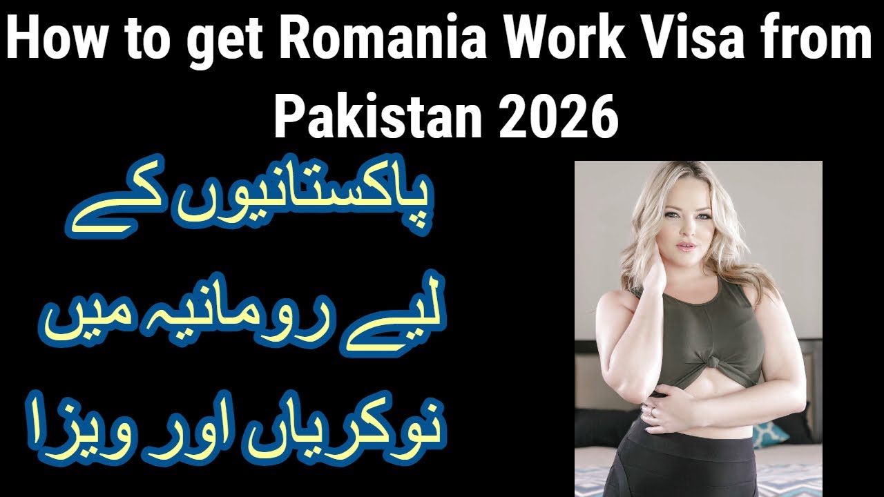 Romania Work Visa 2026 for Pakistanis | Complete Requirements, Fees & Process_Apply Work Permit